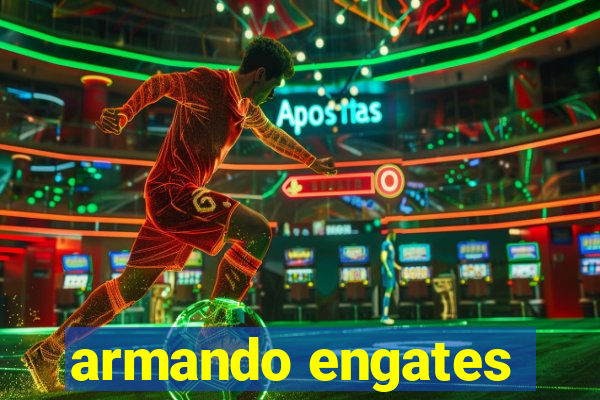 armando engates